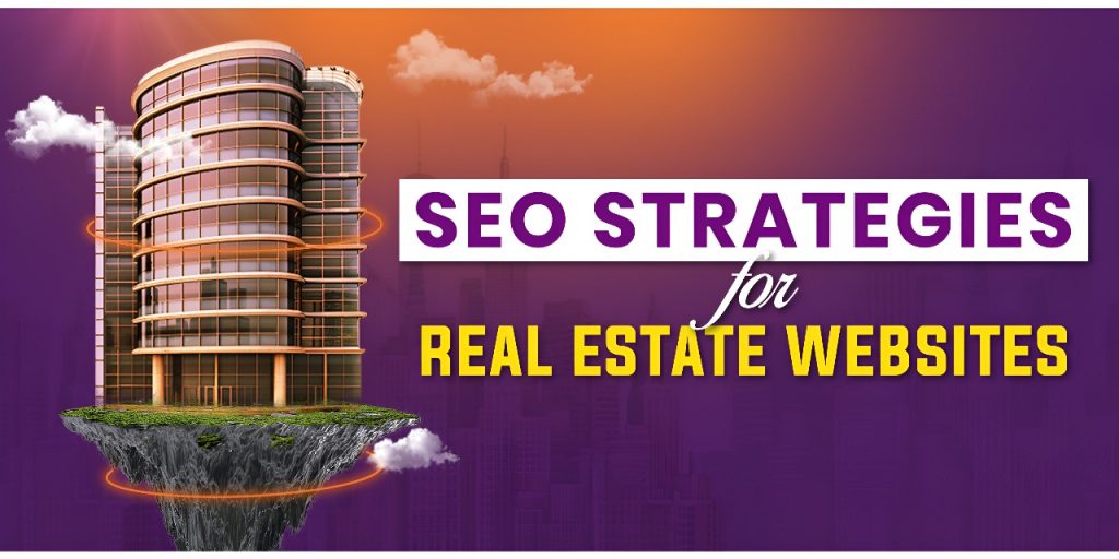 SEO Strategies for Real Estate Websites: A Complete Guide to Boost Rankings
